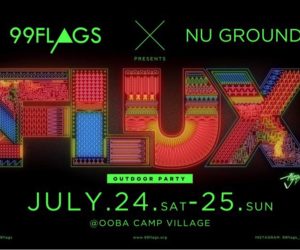 99FLAGS ＆ NU GROUND PRESENTS “FLUX” OUT DOOR PARTY